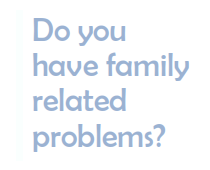 Do you have family related problems?