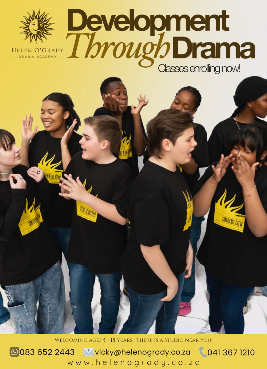 HELEN O'GRADY
Drama Academy
Development Through Drama
Classes enrolling new!
Welcoming ages 5-18 years. There is a studio near you!
083 652 2443
vicky@helenogrady.co.za 
041 367 1210
www.helenogrady.co.za